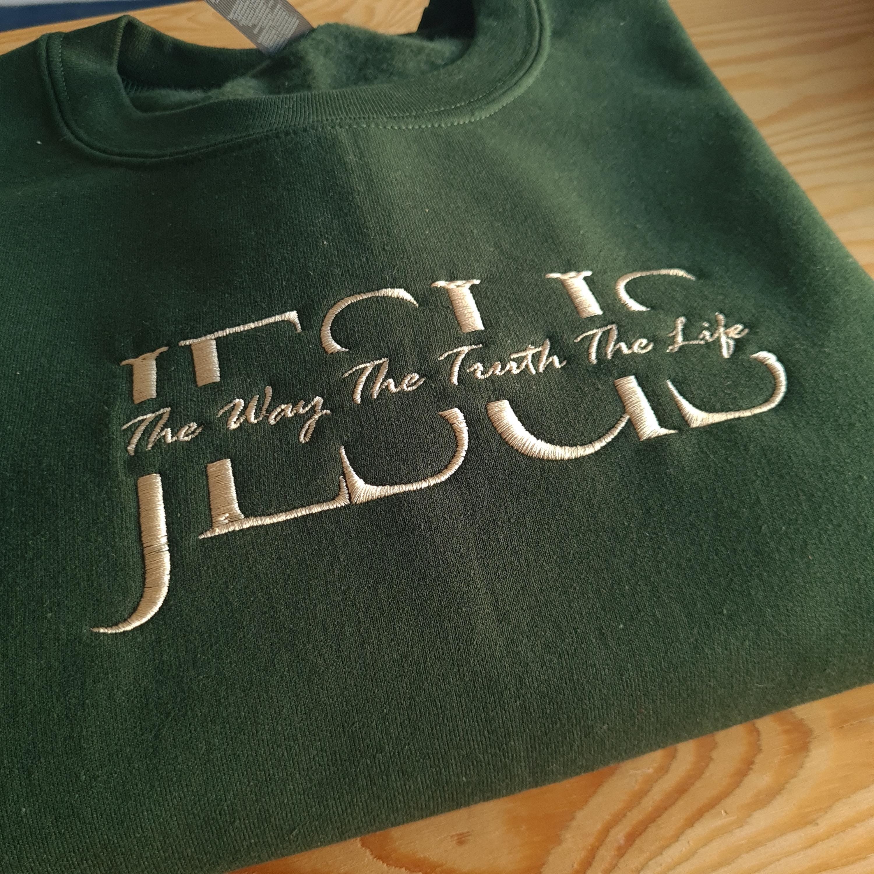 Jesus The Way The Truth The Life Embroidered Sweatshirt, Christian Sweatshirt, Gift for Christians, Jesus Hoodie, Christian Jumper for her
